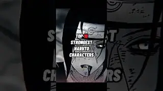 Top 10 Strongest Naruto Characters ⚡⚡