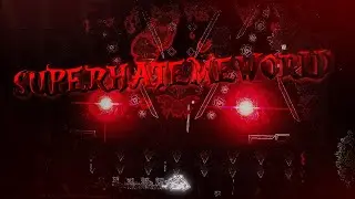 [202,630 ATTEMPTS] SUPERHATEMEWORLD 100% NEW HARDEST // Geometry Dash