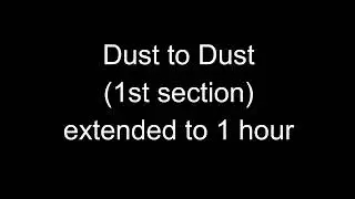 dust to dust (1st section) extended