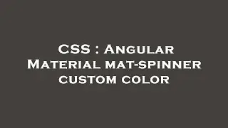CSS : Angular Material mat-spinner custom color