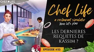 LES DERNIERES REQUETES DE KASSIM ? #33 | LP Complet : Chef Life a restaurant simulator