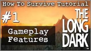 Introducing: The Long Dark - Gameplay Features (Alpha stage) | How To Survive Tutorial #1