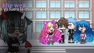 Si yo fuera la chica de la minipelicula de me cambiaron|gacha life.|La wolf Kate la pro~