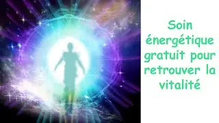 Soin &eacute;nerg&eacute;tique gratuit pour retrouver la vitalit&eacute;