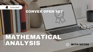 MATHEMATICAL ANALYSIS (Lecture 6) |  Functions of Several Variables | Convex Open Set