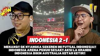MENANG LIVE! SEKEREN INI FUTSAL INDONESIA!! INDONESIA ARENA PENUH SESAK!! INDONESIA 2 - 1 AUSTRALIA