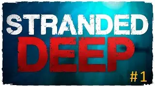 Мое Первое Выживание в 2021 году! Stranded Deep #1
