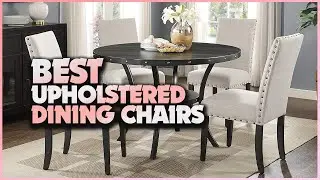 Top 5 Best Upholstered Dining Chairs for Cozier Dining Experience