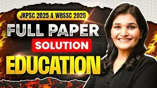 JKPSC & WBSSC 2025 | Education -  Full Paper Solution | JKPSC & WBSSC Education | Priyanka Mam