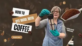 Drink Coffee? Dye Wool!