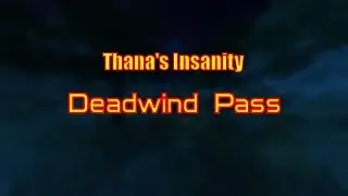 Thana's Insanity - Deadwind Pass [Serious x76]
