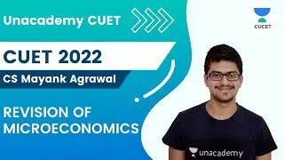 Revision of Microeconomics | CUET 2022 | CS Mayank Agrawal | Unacademy CUET