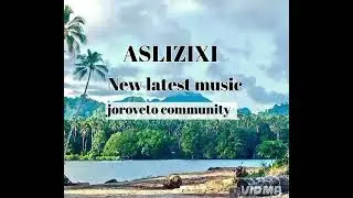 ASLIZIXI _ JOROVETO COMMUNITY _ OFFICIAL AUDIO MUSIC 2025