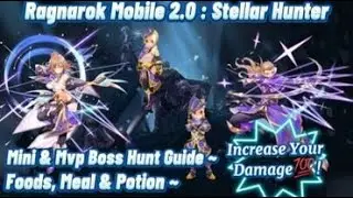 Ragnarok Mobile 2.0 : Stellar Hunter (ADL) ~ Mini & Mvp Boss Hunt Guide! | Foods, Meal & Potion💯%!