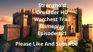Stronghold Crusader HD Warchest Trail Gameplay Episode 121