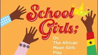 School Girls; Or The African Mean Girls Play