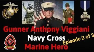 EP192 Marine Gunner Anthony Viggiani - An American Hero.  Part 2 of 3