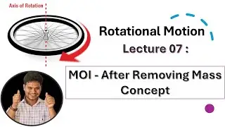 Rotational Motion | Lecture 07 | MOI - After Removing Mass Concept | Class 11 | #neet #iitjee