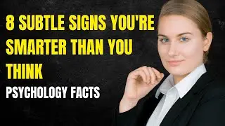 8 Subtle Signs You're Smarter Than You Think