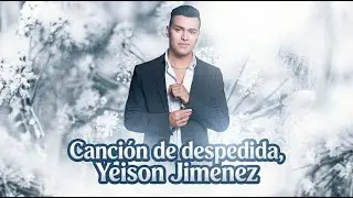 CANCI&Oacute;N DE DESPEDIDA: YEISON JIMENES (Vuela alto)