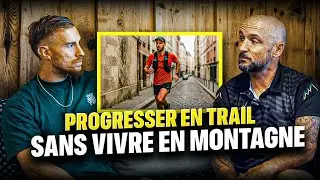 Le VRAI SECRET pour PROGRESSER EN TRAIL (même quand on ne vit pas en montagne) | avec Seb Cornette