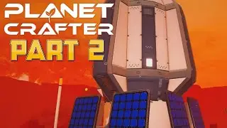 ALL THE THINGS A GROWING PLANET NEEDS: Let's Play The Planet Crafter Part 2