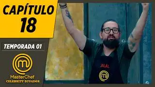 CAPÍTULO 18 | TEMPORADA 01 | MASTERCHEF CELEBRITY ECUADOR