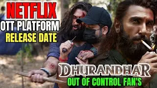 Dhurandhar On Netflix Release OTT Plate Form Release Date Final || Box office