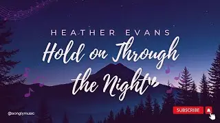 Heather Evans - Hold on Through the Night (lyrics)