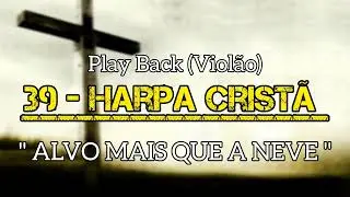 39 Harpa Cristã | Playback (COM LETRA) 