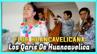 Flor Huancavelicana y los Qaris de Huancavelica mix huayno