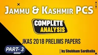 Jammu and Kashmir PCS 2021 Preparation - Complete Analysis of JKAS 2018 Prelims Papers - Part 3