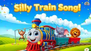 The Silly Train Song 🚂🎶 | Fun Animal Train Rhyme for Kids | Preschool Learning Video