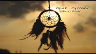 Alpha K - My Dream (Har.art Remix)