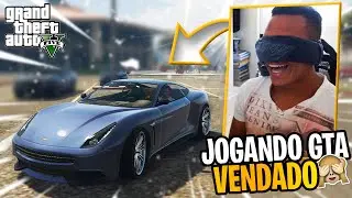JOGANDO GTA 5 VENDADO COM MEU MELHOR AMIGO *Com Volantinho*