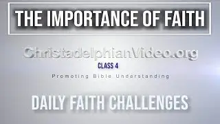 The Importance of Faith: Part 4 Daily Faith challenges