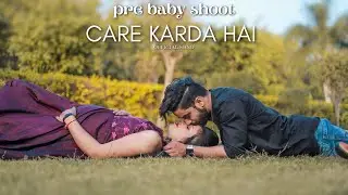 CARE KARDA HAI || PRE BABY SHOOT || OFFICIAL || MR & MRS KARMA