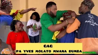 GAG COMÉDIE 2026 - PA YVES MOLATO MWANA BUMBA (MAMAN PATY MELANGA, PAPA MUKWATA, BABY LA DONJA)