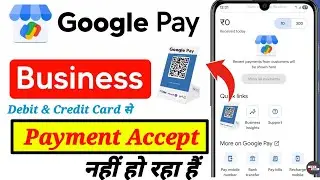 Google Pay for Business not accepting debit card and credit card payments, issue resolved