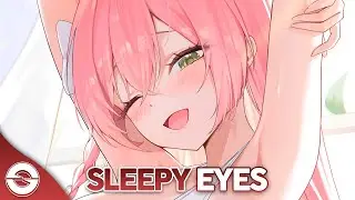 Nightcore - Sleepy Eyes (Lyrics)