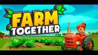 Lets play Farm Together!