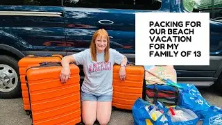 PACKING FOR OUR FAMILY OF 13 BEACH VACATION