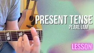 Pearl Jam - Present Tense [Guitar Lesson / Tutorial]