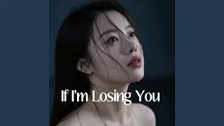 If I'm Losing You