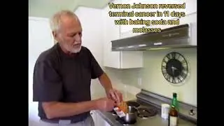 Vernon Johnson reversed Terminal Cancer in 11 days with Baking Soda and Molasses