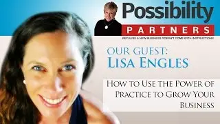 How to Use the Power of Practice to Grow Your Business - Lisa Engles