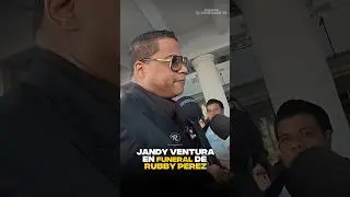 Eso dijo Jandy Ventura en Funeral de Rubby  Perez