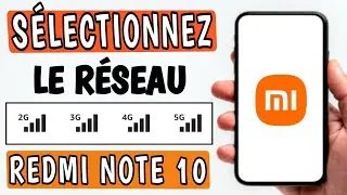 Comment activer la 2G - 3G - 4G - 5G - LTE sur Redmi note 10