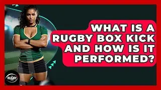What Is A Rugby Box Kick And How Is It Performed? - The Rugby Pros