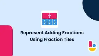 Represent Adding Fractions Using Fraction Tiles | Brainingcamp